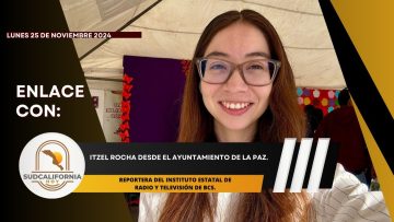 🗣️#Enlace con Itzel Rocha desde el Ayuntamiento de La Paz. – 25 de noviembre 2024.
