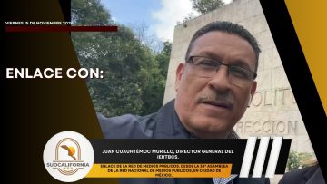 🗣️💬#Enlace con Juan Cuauhtémoc Murillo, Director Gral. del IERTBCS. – 15 de noviembre 2024.