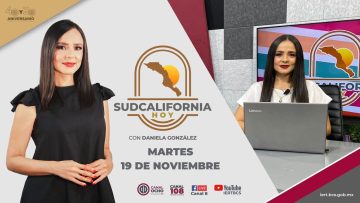 🔴 #Envivo: Sudcalifornia Hoy edición vespertina con Daniela González. – 19 de noviembre 2024.