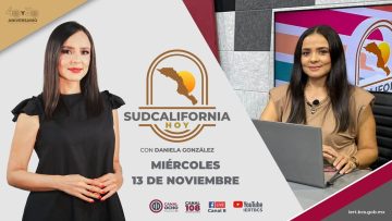 🔴 #Envivo: Sudcalifornia Hoy edición vespertina con Daniela González. – 13 de noviembre 2024.