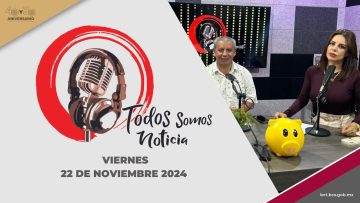 🔴 #Envivo: Todos Somos Noticia con Raymundo León y Lidia Campos.  – 22 de noviembre 2024.