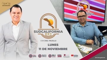 🔴Sudcalifornia Hoy edición matutina con Joel Trujillo González. – 11 de noviembre 2024.