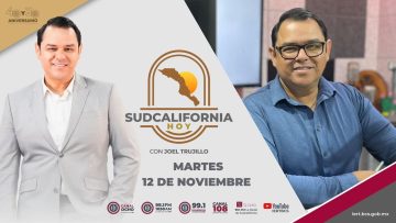 🔴Sudcalifornia Hoy edición matutina con Joel Trujillo González. – 12 de noviembre 2024.
