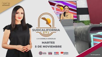 🔴Sudcalifornia Hoy edición vespertina con Daniela González. – 5 de noviembre 2024.