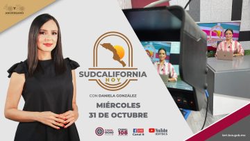 🔴Sudcalifornia Hoy edición vespertina con Daniela González. – 31 octubre 2024.