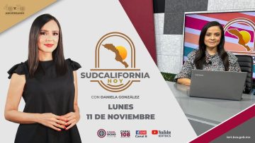🔴Sudcalifornia Hoy edición vespertina con Daniela González. – 11 de noviembre 2024.