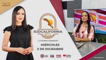 🔴Sudcalifornia Hoy edición vespertina con Daniela González. – 2 de diciembre 2024.