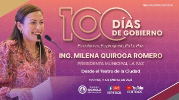 📡📄Informe 100 días de Gobierno del H. XVIII Ayuntamiento de La Paz, por la alcaldesa Milena Quiroga.