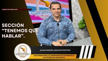 Sección Tenemos que hablar con Allan Amador. – 27 de enero 2025.