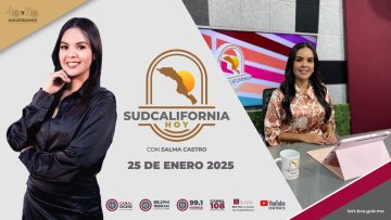 Sudcalifornia Hoy Fin de Semana. – 25 de enero 2025.