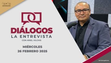 Diálogos La Entrevista. – 26 de febrero 2025.
