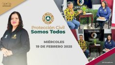 Protección Civil somos Todos – 19 de febrero 2025.