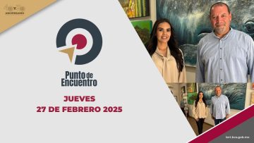 Punto de Encuentro: Producción del Gobierno del Estado – 27 de febrero 2025.