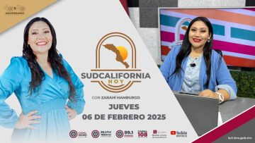 Sudcalifornia Hoy con Zarahí Hamburgo – 06 de febrero 2025.