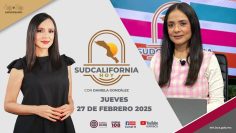 Sudcalifornia Hoy edición vespertina – 27 de febrero 2025.