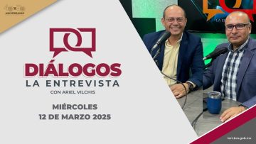 Diálogos La Entrevista – 12 de marzo 2025.