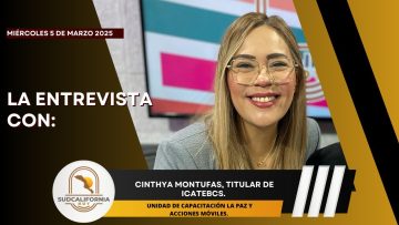 #LaEntrevista con Cinthya Montufas, Titular de ICATEBCS. – 5 de marzo 2025.
