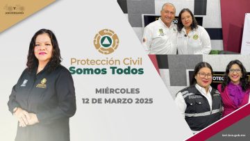 Protección Civil somos Todos. – 12 de marzo 2025.