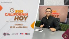Sudcalifornia Hoy edición vespertina. – 28 de marzo 2025.