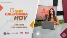 Sudcalifornia Hoy edición vespertina. – 19  de marzo 2025.
