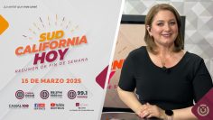 Sudcalifornia Hoy Resumen de fin de semana – 15 de marzo 2025.
