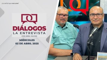 Diálogos La Entrevista – 02 de abril 2025.