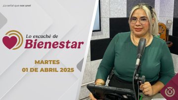🔴👨‍👩‍👦‍👦 #EnVivo: Lo escuché de Bienestar. – 1 de abril 2025.