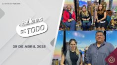 Hablemos de Todo – 29 de abril 2025.