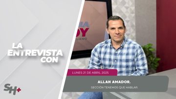 La sección Tenemos que hablar con Allan Amador. – 21 de abril 2025.