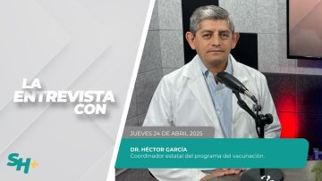 🗣️💬#LaEntrevista con el Dr. Héctor García Hurtado – 24 de abril 2025.