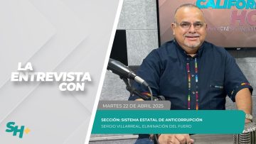 🗣️💬#LaSección Sistema Estatal de Anticorrupción con Sergio Villarreal Nogales – 22 de abril 2025.