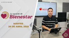 Lo escuché de Bienestar. – 29 de abril 2025.
