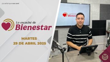 Lo escuché de Bienestar. – 29 de abril 2025.