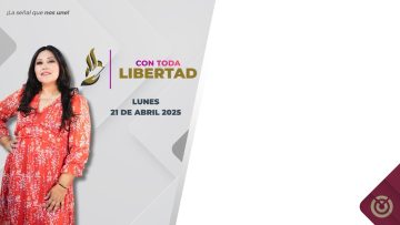 Rebeca Barrera Amador y Adriana Magdaleno Gallo en la emisión Con Toda Libertad. – 21 de abril 2025.