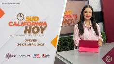 Sudcalifornia Hoy edición vespertina – 24 de abril 2025.