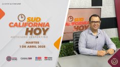 Sudcalifornia Hoy edición vespertina. – 1 de abril 2025.