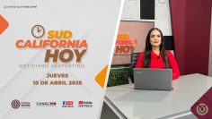 Sudcalifornia Hoy edición vespertina. – 10 de abril 2025.