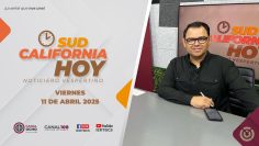 Sudcalifornia Hoy edición vespertina. – 11 de abril 2025.