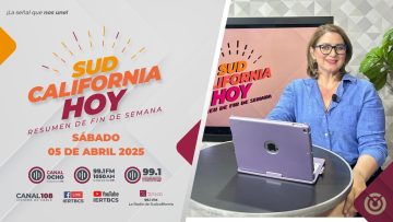Sudcalifornia Hoy Resumen de fin de semana – 05 de abril 2025.