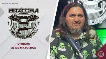 Bitácora Paranormal. – 23 de mayo 2025.