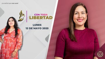 Con Toda Libertad. – 12 de mayo 2025.