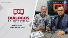 Diálogos La Entrevista con Ariel Vilchis – 30 de abril 2025.
