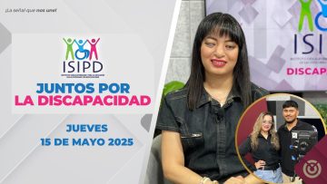Juntos por la discapacidad con Susana Lara, coproducción con el ISIPD. – 15 de mayo  2025.