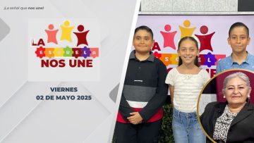 La Escuela nos Une – 02 de mayo 2025.