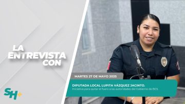 🗣️💬#LaEntrevista con Desirée Guadalupe Muñoz Valle. – 27 de mayo 2025.