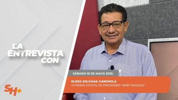 🗣️💬#LaEntrevista con Eliseo Zuloaga Canchola – 10 de mayo 2025.