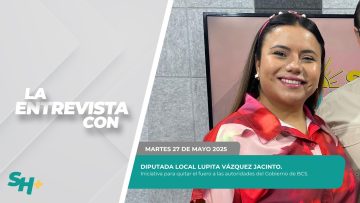 🗣️💬#LaEntrevista con la Diputada Local Lupita Vázquez Jacinto. – 27 de mayo 2025.