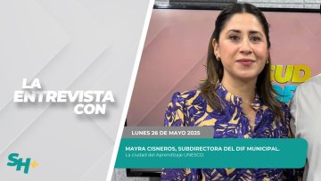 🗣️💬#LaEntrevista con Mayra Cisneros. – 26 de mayo 2025.