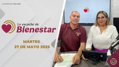 Lo escuché de Bienestar. – 27 de mayo 2025.