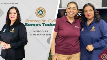 Protección Civil Somos Todos. – 21 de mayo 2025.